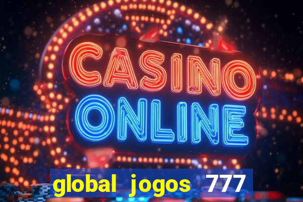 global jogos 777 paga mesmo